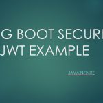 Spring Boot Security with JWT Example – Token Generate, Validate and Refresh